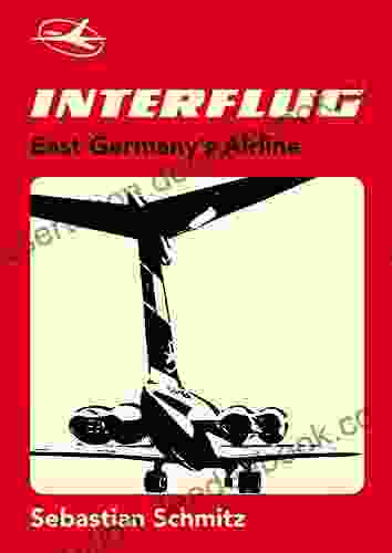 Interflug: East Germany S Airline : Sebastian Schmitz
