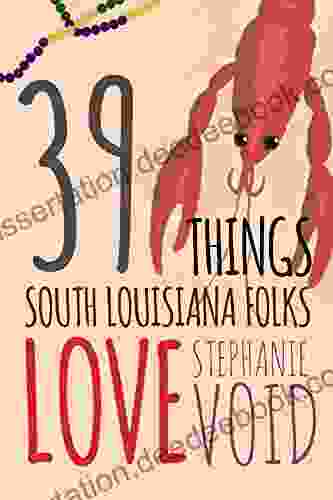 39 Things South Louisiana Folks Love: A Short Travel Guide To The True Heart Of South Louisiana