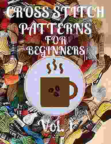 Cross Stitch Patterns For Beginners Vol 1 : Simple 24 Designs For Amateurs/Beautiful Awsome Samplers/Perfect Gift For Teens Adults And Seniors
