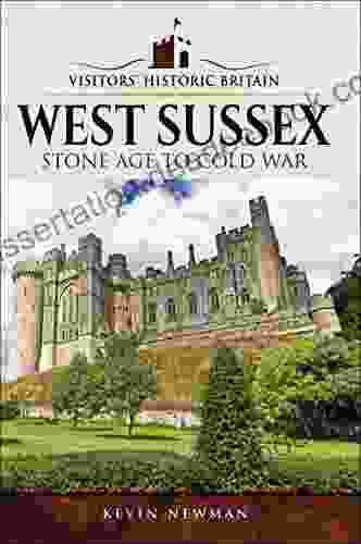 West Sussex: Stone Age To Cold War (Visitors Historic Britain)