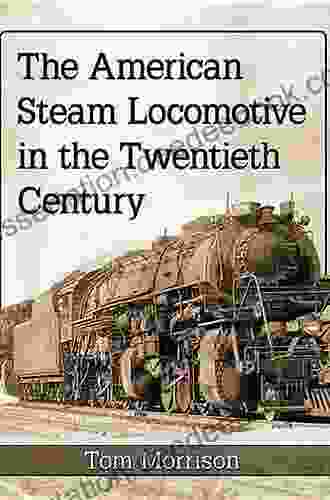 The American Steam Locomotive In The Twentieth Century