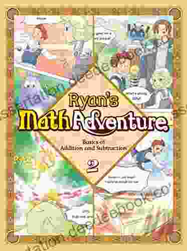 Ryan S Math 2: Basics Of Addition And Subtraction Common Core Math Comic Workbook Ages 6 8 Grade 1 2 Makes Kids Love Enjoy Math (RYAN S MATH ADVENTURE)
