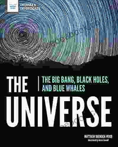 The Universe: The Big Bang Black Holes And Blue Whales (Inquire Investigate)