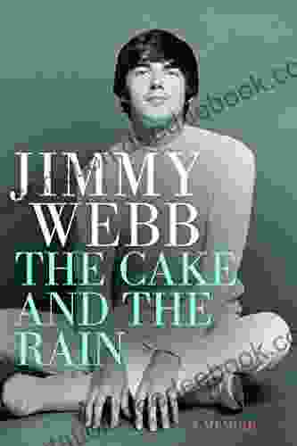 Jimmy Webb: The Cake And The Rain: A Memoir