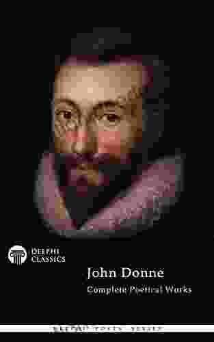 Delphi Complete Poetical Works Of John Donne (Illustrated) (Delphi Poets 9)