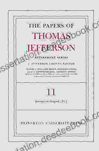 The Papers Of Thomas Jefferson: Retirement Volume 11: 19 January To 31 August 1817