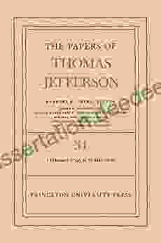 The Papers Of Thomas Jefferson Volume 31: 1 February 1799 To 31 May 1800