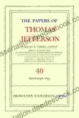 The Papers Of Thomas Jefferson Volume 40: 4 March To 10 July 1803