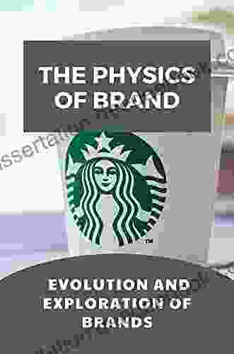 The Physics Of Brand: Evolution And Exploration Of Brands: Branding Guidelines