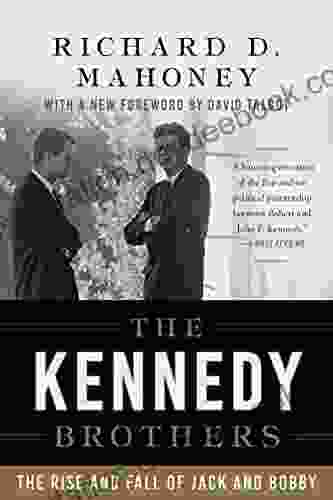 The Kennedy Brothers: The Rise And Fall Of Jack And Bobby