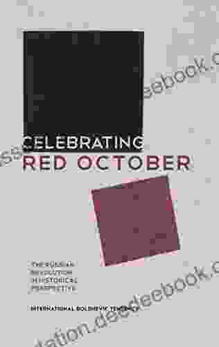 Celebrating Red October: The Russian Revolution In Historical Perspective