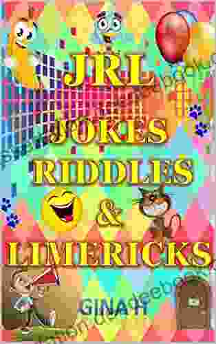 Jokes Riddles And Limericks: (Silly Jokes Riddles And Limericks For Children Aged 5 14 And For Those Young At Heart Adults To )