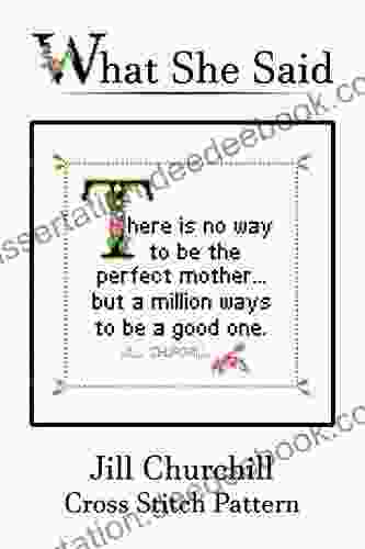 Jill Churchill Quote Cross Stitch Pattern: There Is No Way To Be The Perfect Mother But A Million Ways To Be A Good One