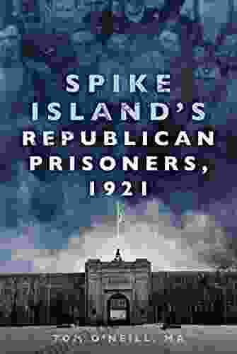 Spike Island S Republican Prisoners 1921 Tom O Neill