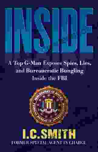 Inside: A Top G Man Exposes Spies Lies And Bureaucratic Bungling In The FBI