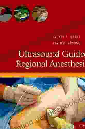 Ultrasound Guided Regional Anesthesia Stuart A Grant