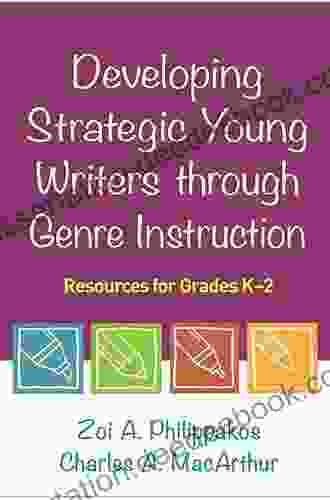 Developing Strategic Young Writers Through Genre Instruction: Resources For Grades K 2