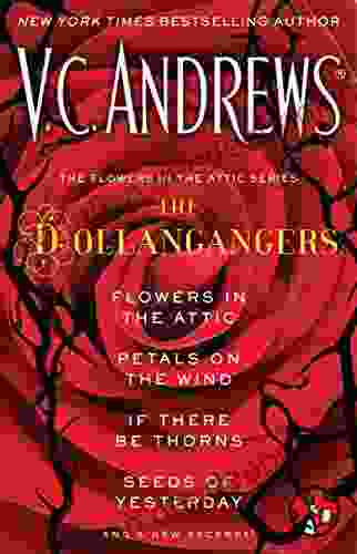The Flowers In The Attic Series: The Dollangangers: Flowers In The Attic Petals On The Wind If There Be Thorns Seeds Of Yesterday And A New Excerpt
