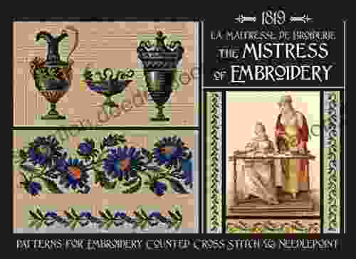THE MISTRESS OF EMBROIDERY: Patterns For Embroidery Counted Cross Stitch Needlepoint From 1819