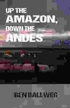 Up The Amazon Down The Andes