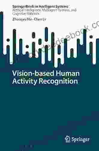 Vision Based Human Activity Recognition (SpringerBriefs In Intelligent Systems)